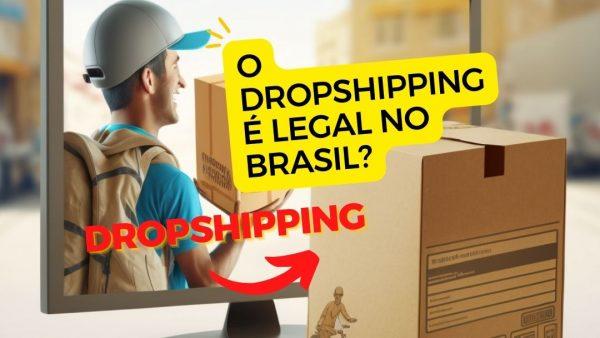 O dropshipping é legal no Brasil?