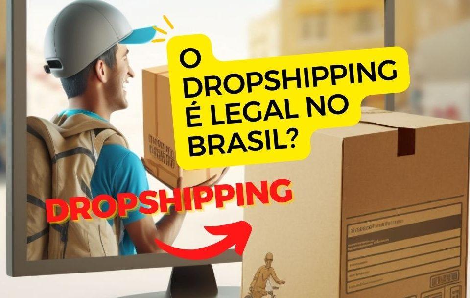 O dropshipping é legal no Brasil?